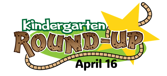 Kindergarten Round Up - 4/16